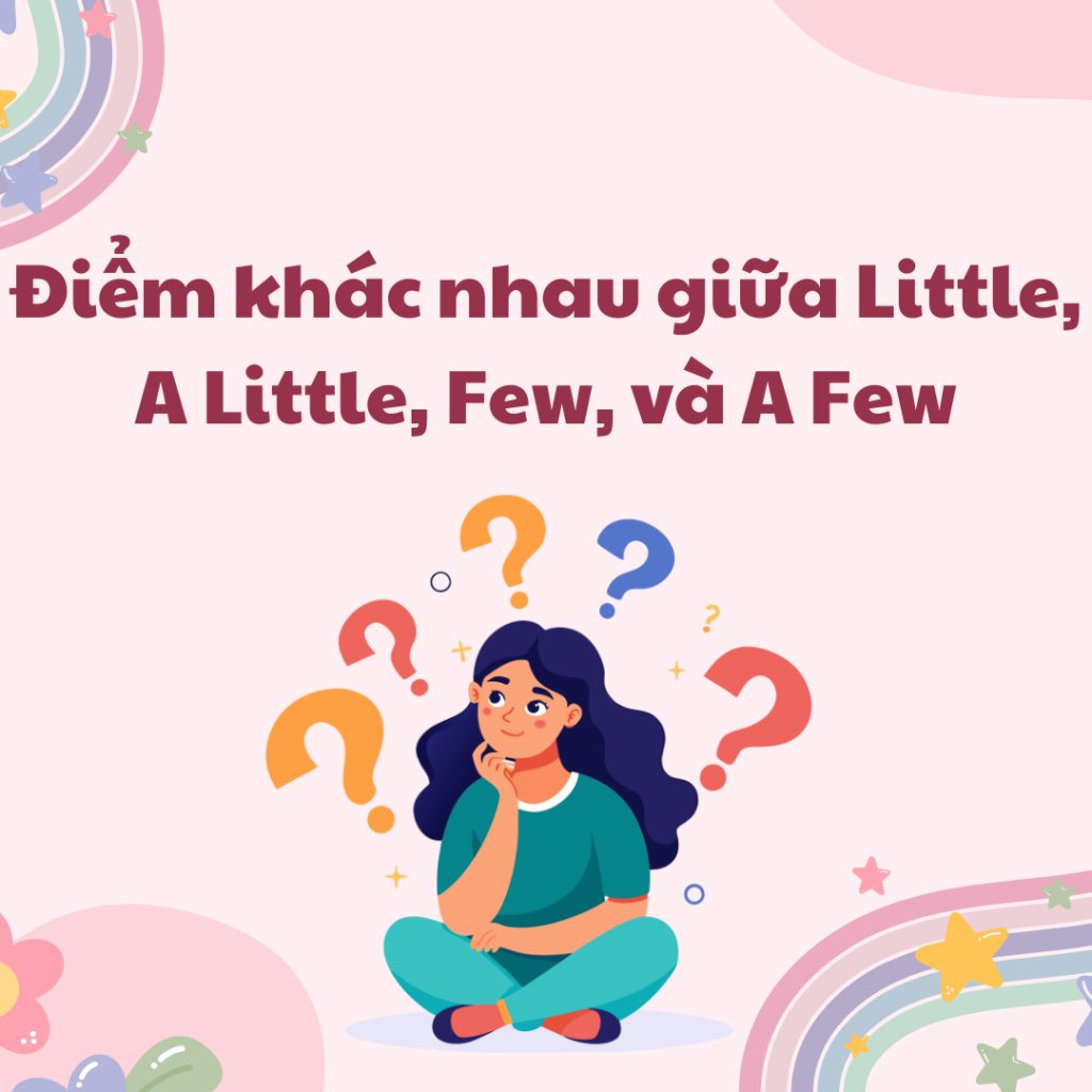 Điểm khác nhau giữa Little, A Little, Few, và A Few