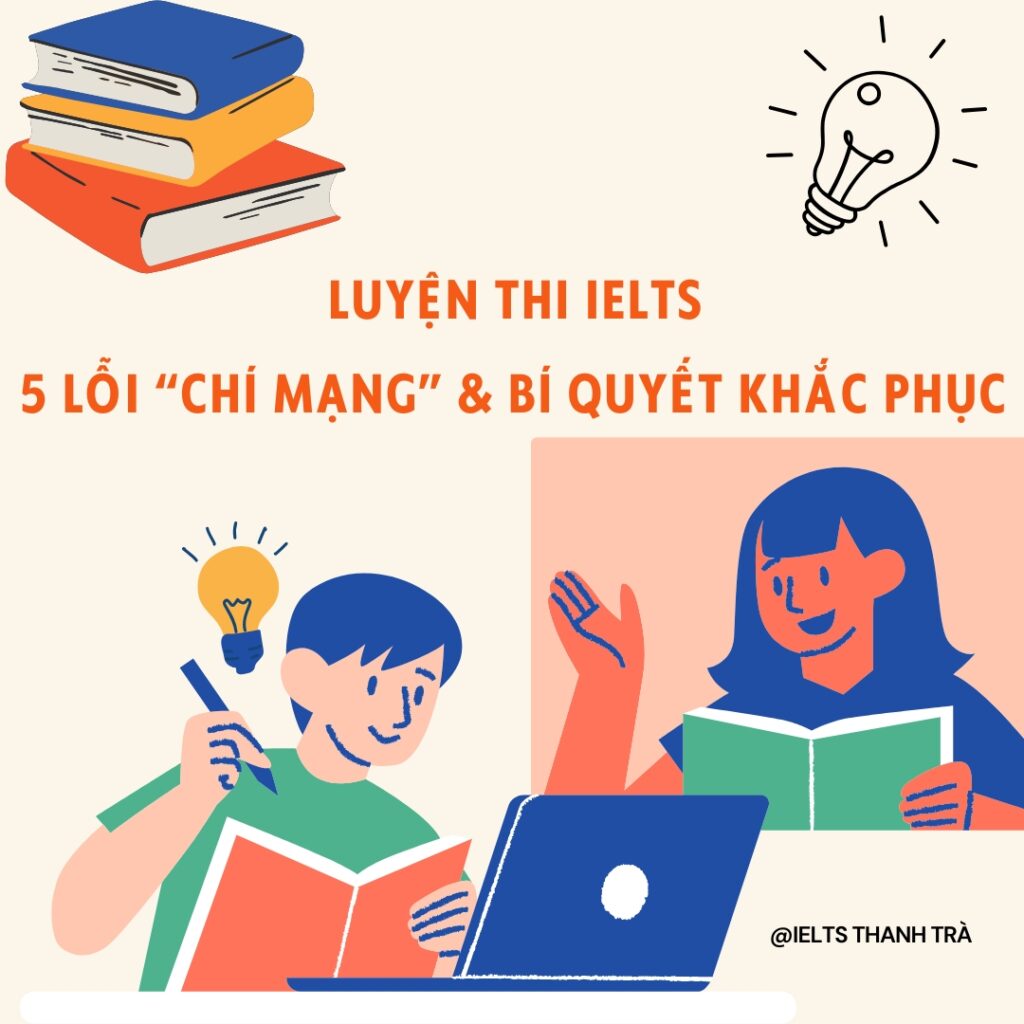 Luyện thi IELTS: 5 lỗi “chí mạng” & bí quyết khắc phục