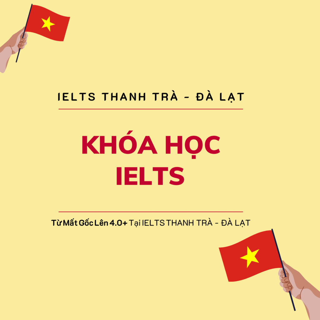 Khóa IELTS Từ Mất Gốc Lên 4.0+ Tại IELTS Đà Lạt [2025]