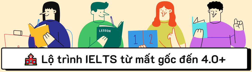 Khóa IELTS Từ Mất Gốc Lên 4.0+ Tại IELTS Đà Lạt [2025]