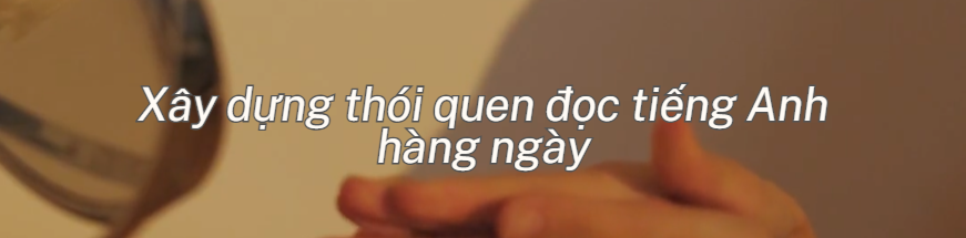 3 mẹo đơn giản để nâng cao kỹ năng tiếng Anh hàng ngày