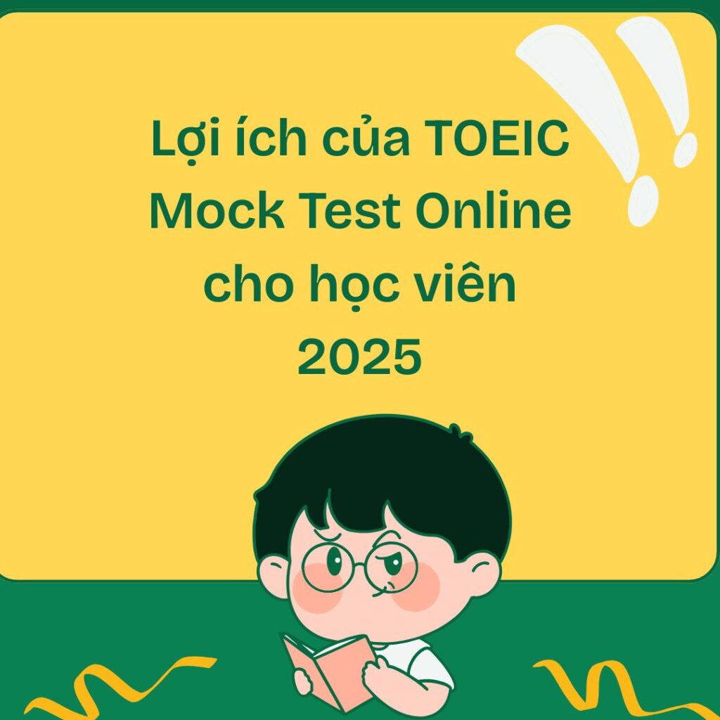 Lợi ích của TOEIC Mock Test Online cho học viên 2025
