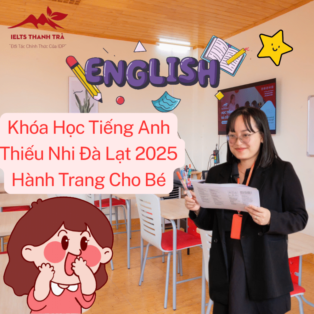Khóa Học Tiếng Anh Thiếu Nhi Đà Lạt 2025 Hành Trang Cho Bé