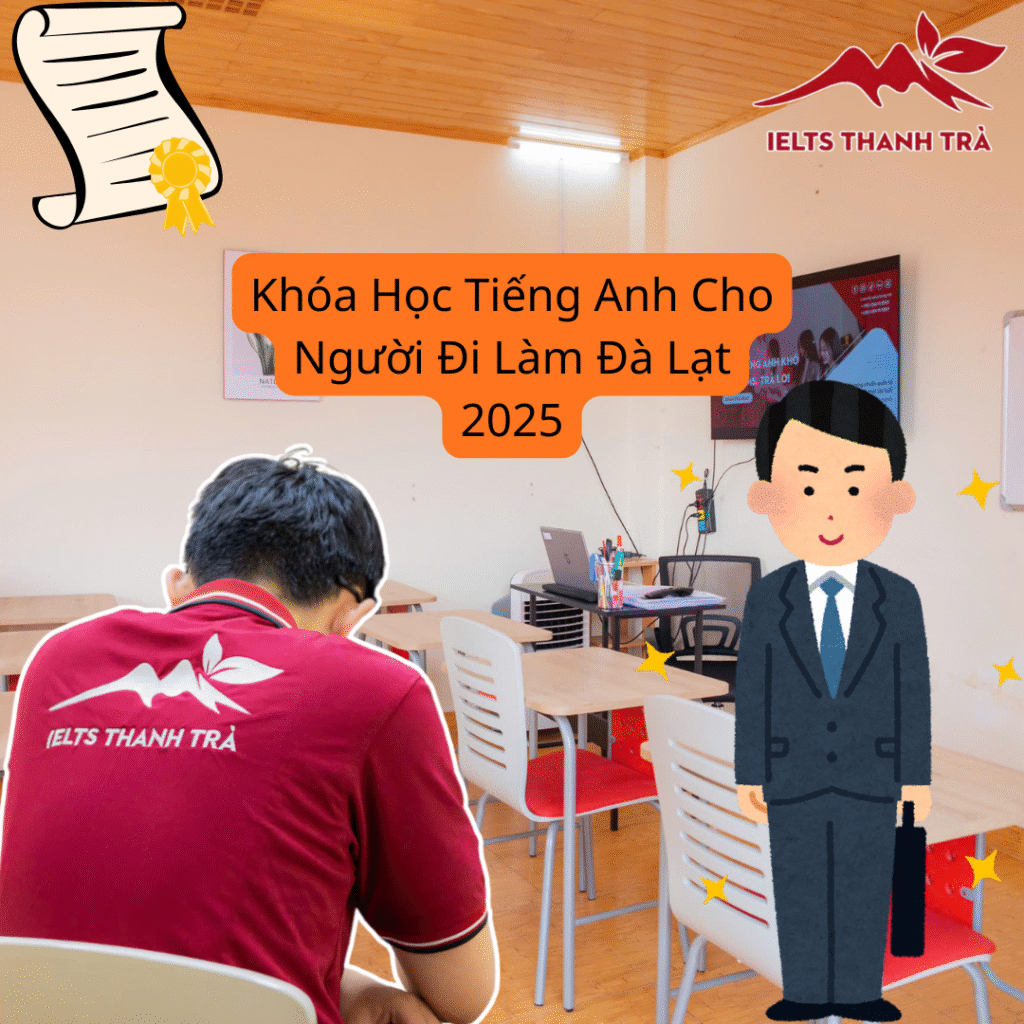 Khóa Học Tiếng Anh Cho Người Đi Làm Đà Lạt 2025