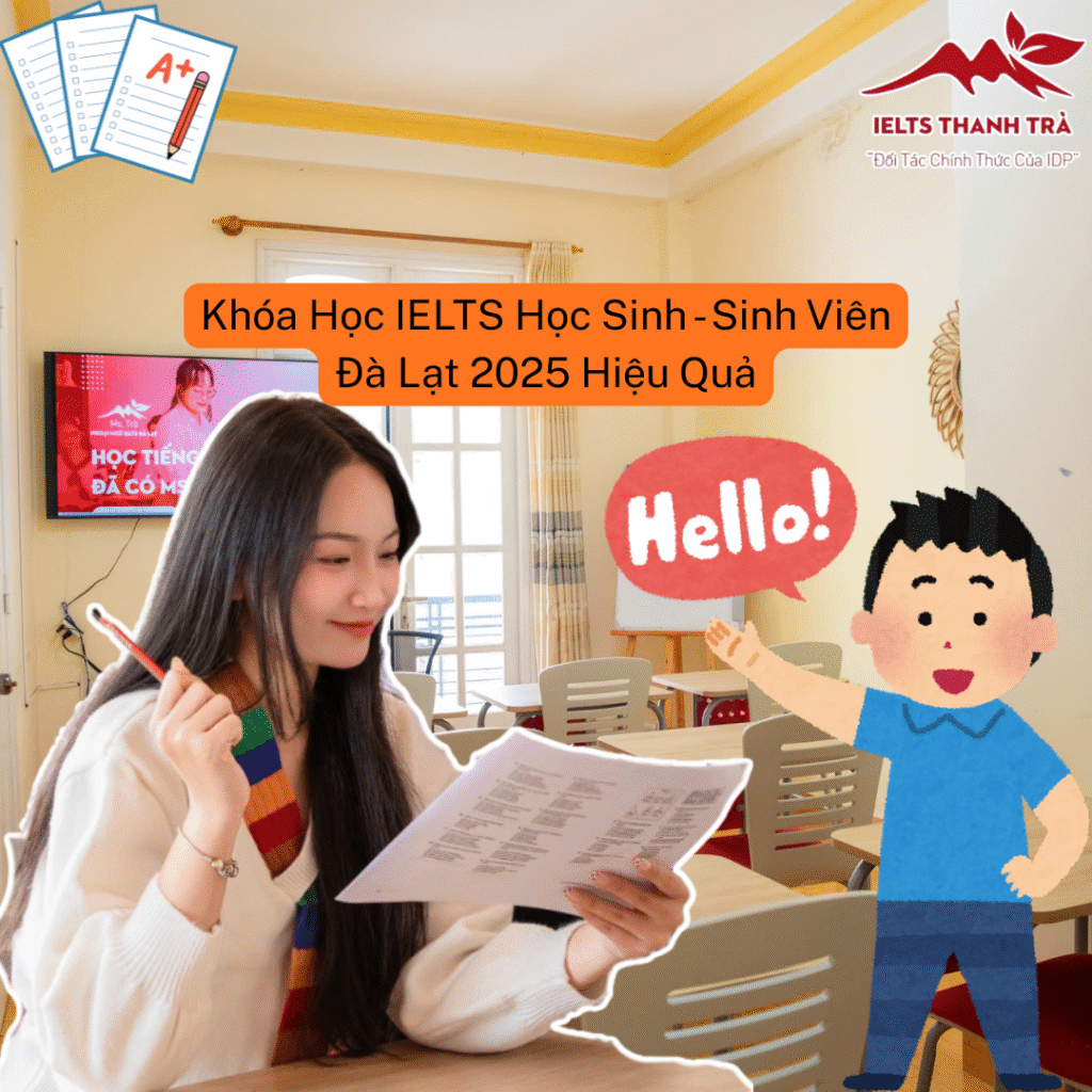 Khóa Học IELTS Học Sinh – Sinh Viên Đà Lạt 2025 Hiệu Quả