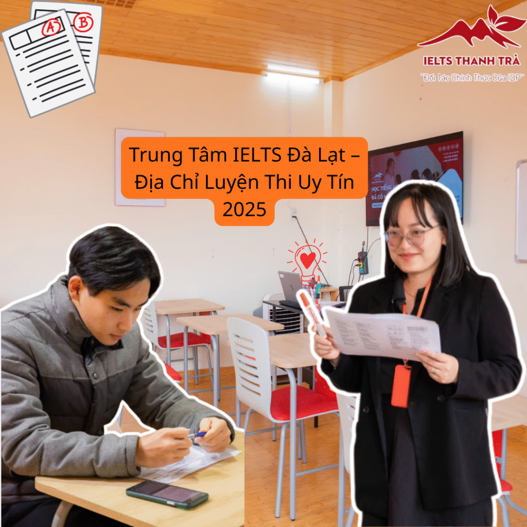 Trung Tâm IELTS Đà Lạt – Địa Chỉ Luyện Thi Uy Tín 2025