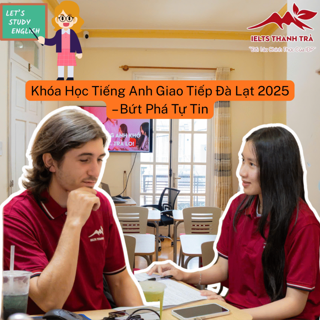 Khóa Học Tiếng Anh Giao Tiếp Đà Lạt 2025 – Bứt Phá Tự Tin