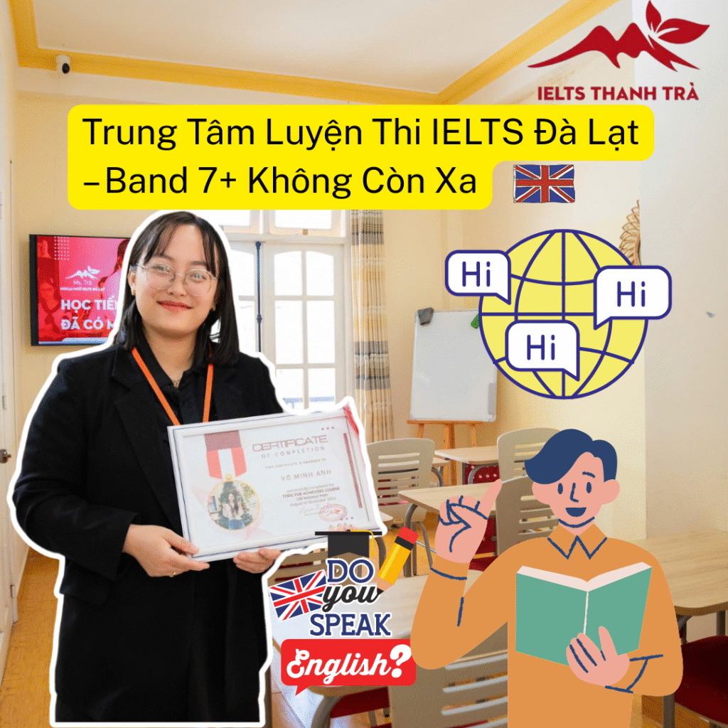 Trung Tâm Luyện Thi IELTS Đà Lạt – Band 7+ Không Còn Xa