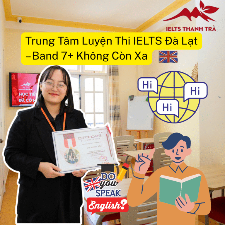 Trung Tâm Luyện Thi IELTS Đà Lạt – Band 7+ Không Còn Xa