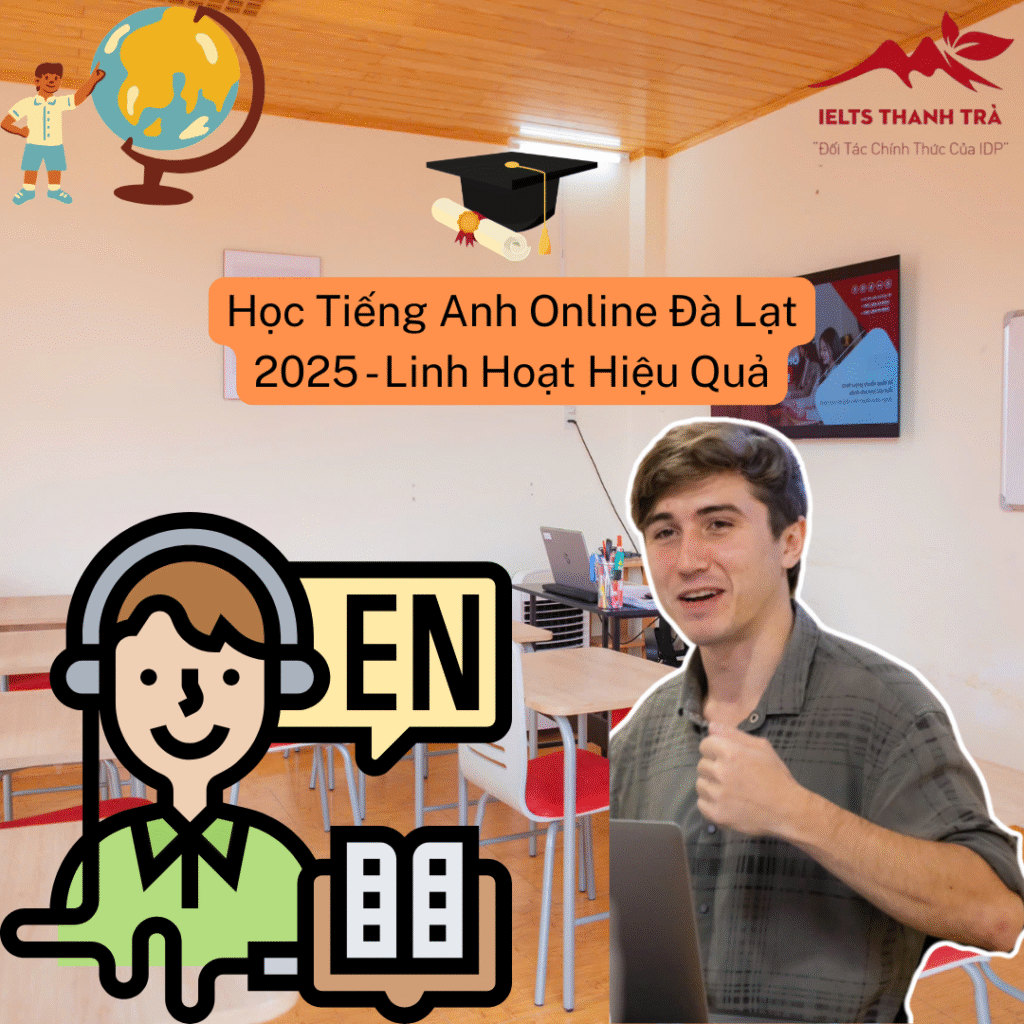 Học Tiếng Anh Online Đà Lạt 2025 – Linh Hoạt Hiệu Quả