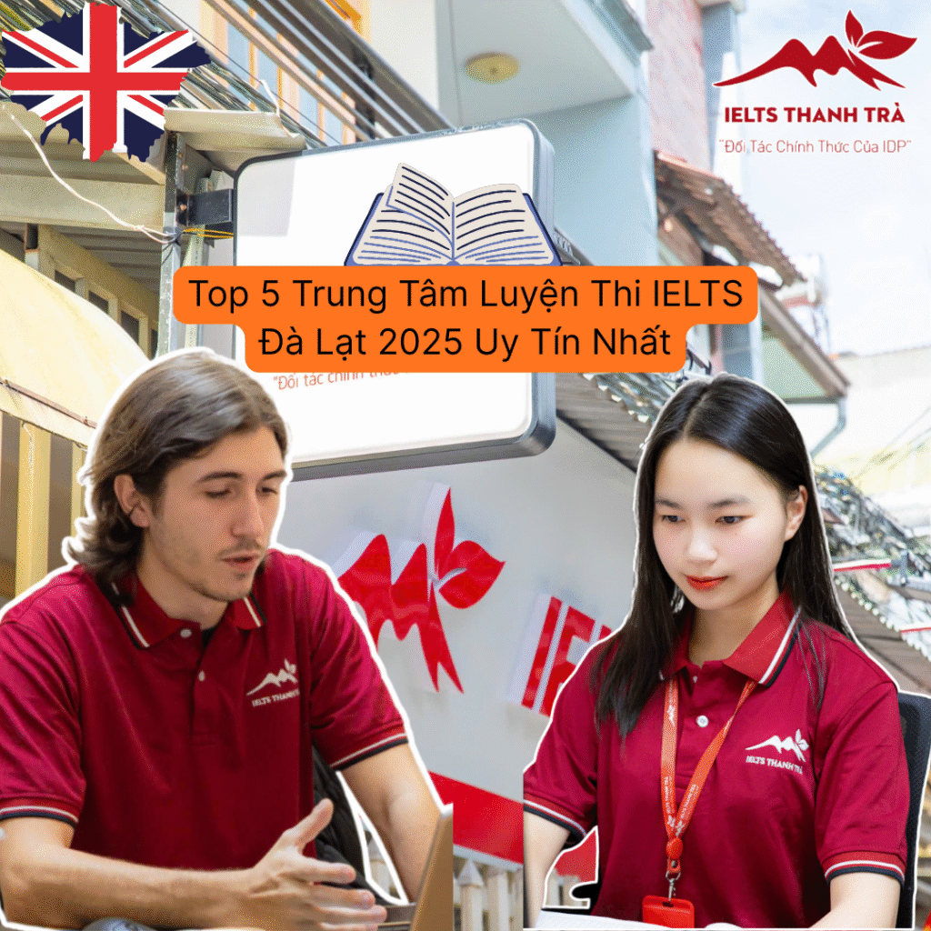 Top 5 Trung Tâm Luyện Thi IELTS Đà Lạt 2026 Uy Tín Nhất
