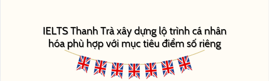 Phương Pháp Giảng Dạy IELTS Thanh Trà Theo The Simplification Method