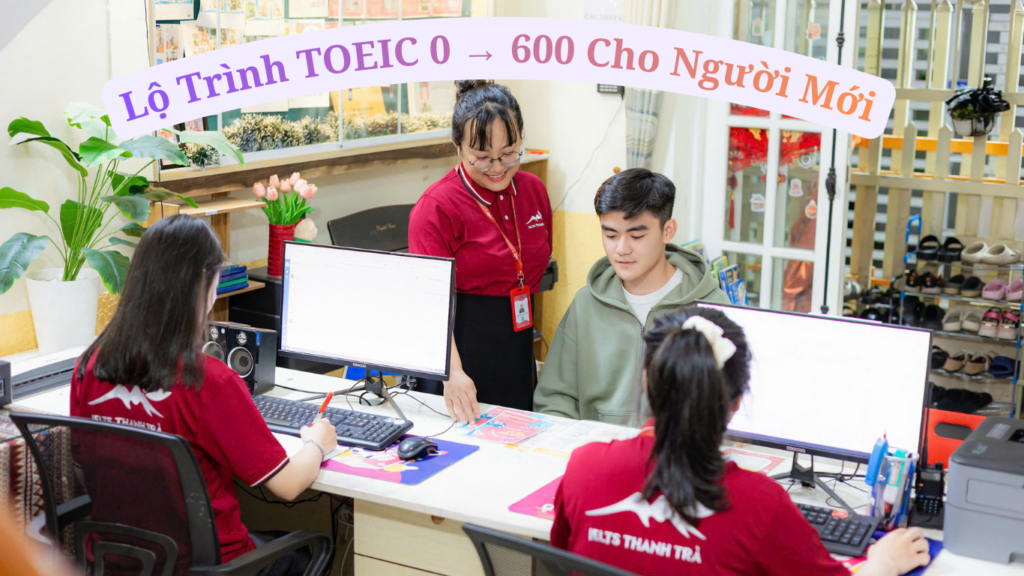 Lộ Trình TOEIC 0 → 600 Cho Người Mới
