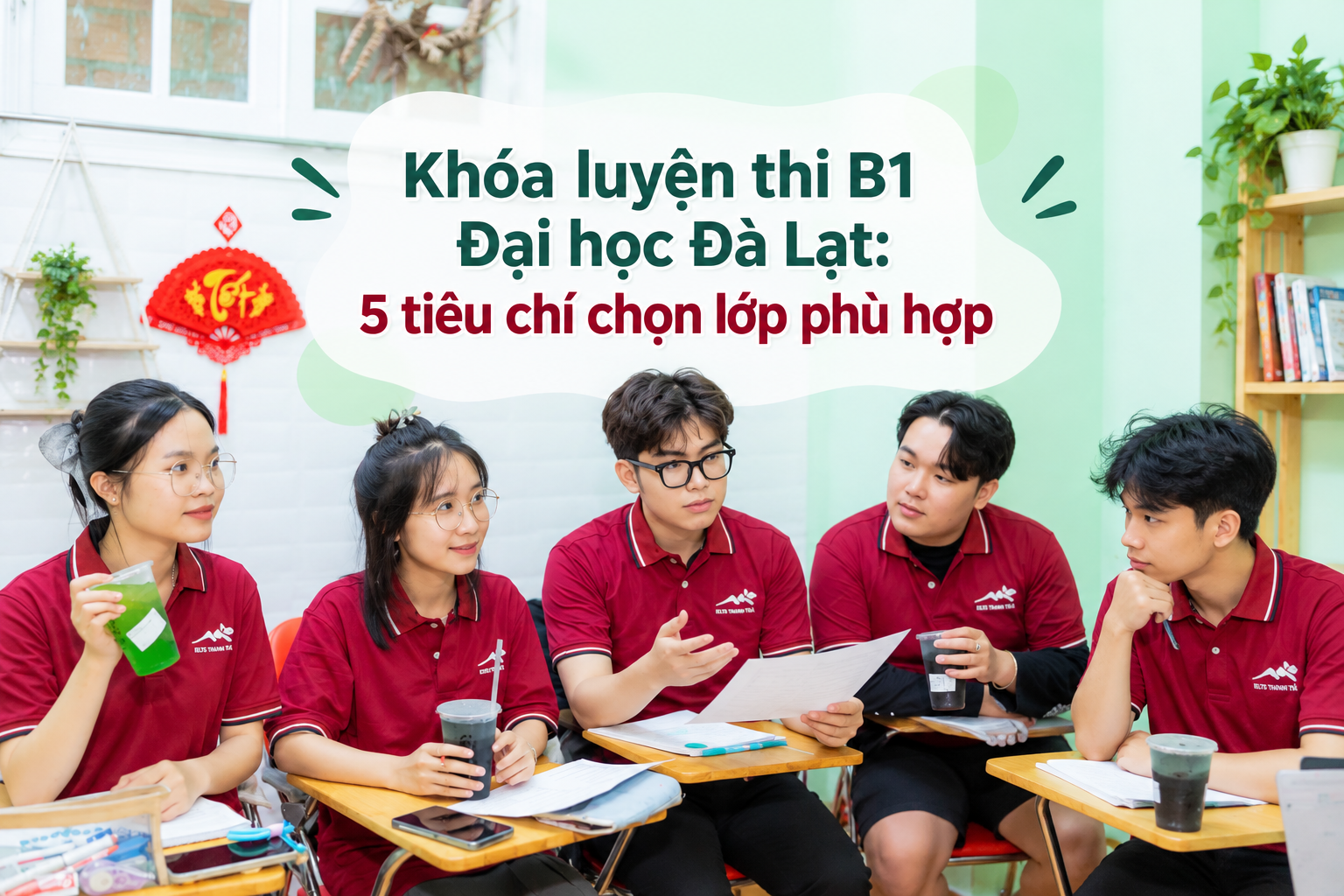 Khóa luyện thi B1 Đại học Đà Lạt: 5 tiêu chí chọn lớp phù hợp