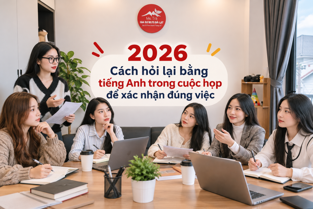 2026 Cách hỏi lại bằng tiếng Anh trong cuộc họp để xác nhận đúng việc