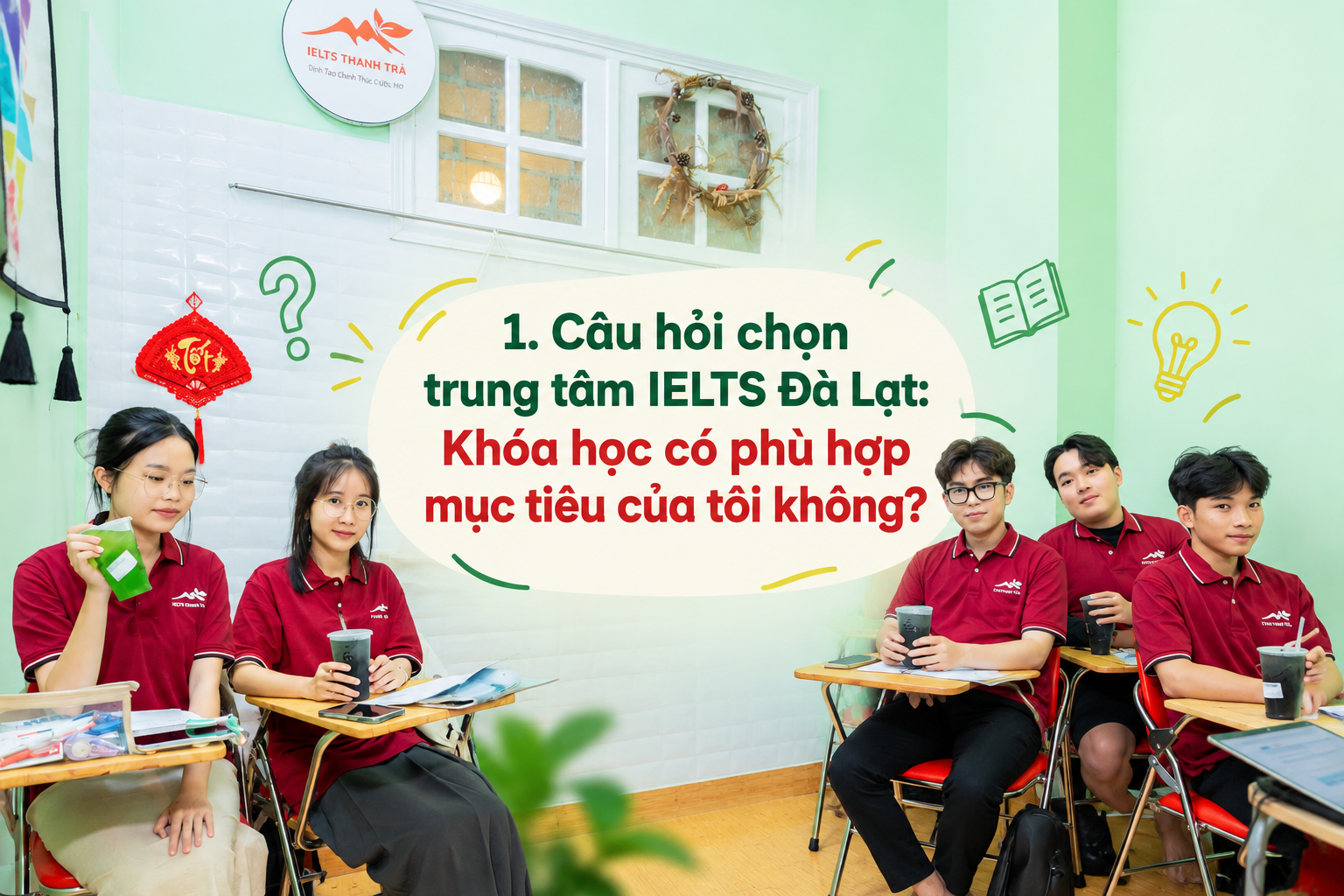 7 câu hỏi chọn trung tâm IELTS Đà Lạt trước khi đăng ký