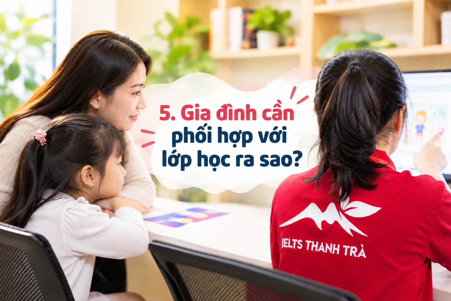 Tiếng Anh thiếu nhi ở Đà Lạt: 7 câu hỏi phụ huynh nên hỏi trước khi chọn lớp