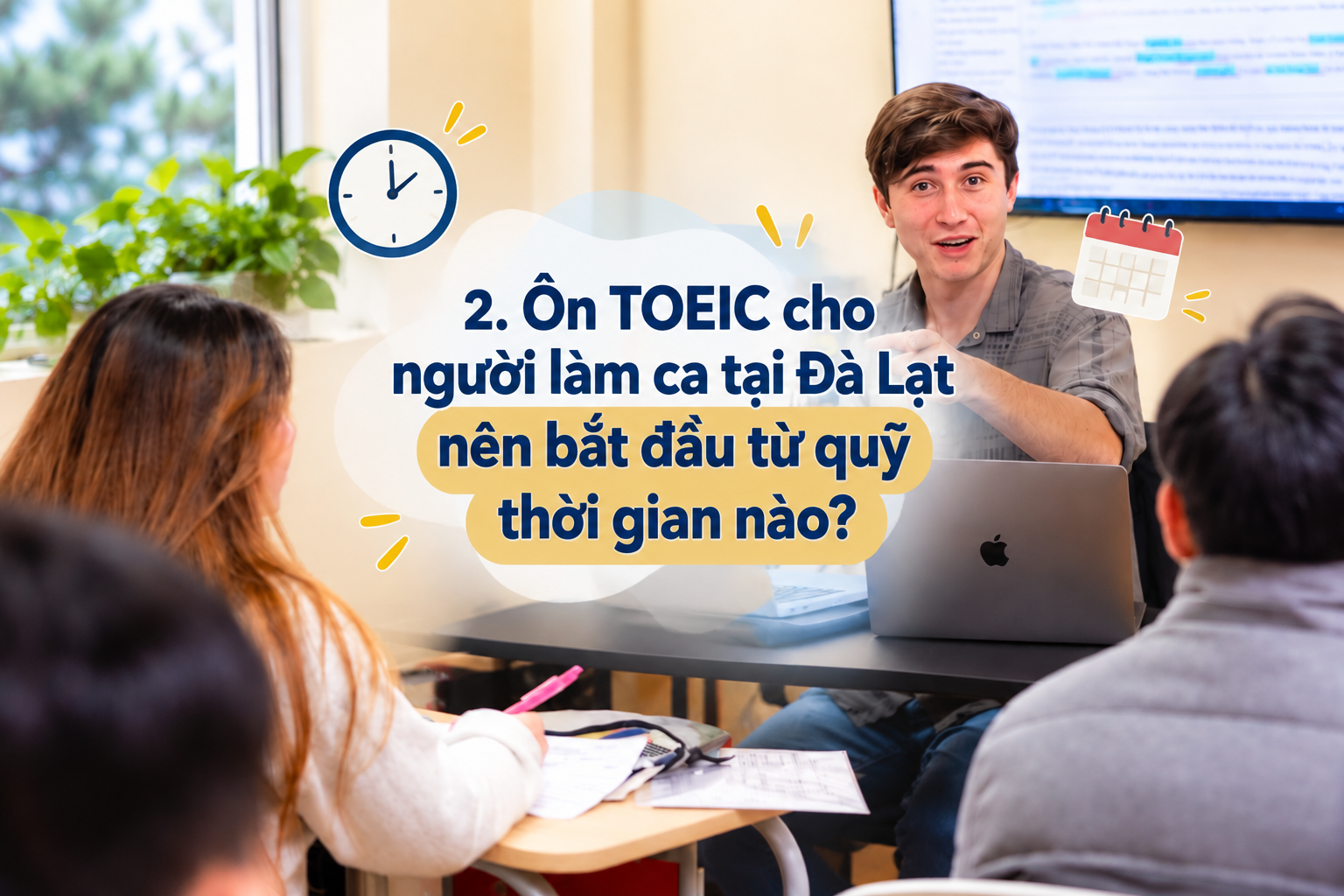2026: Ôn TOEIC cho người làm ca tại Đà Lạt: Cách chia lịch linh hoạt